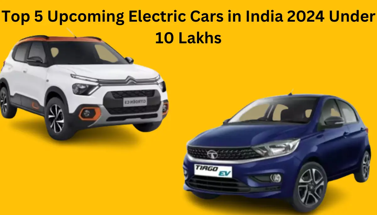 Top 5 Electric Cars in India 2024 Under 10 Lakhs Din Times