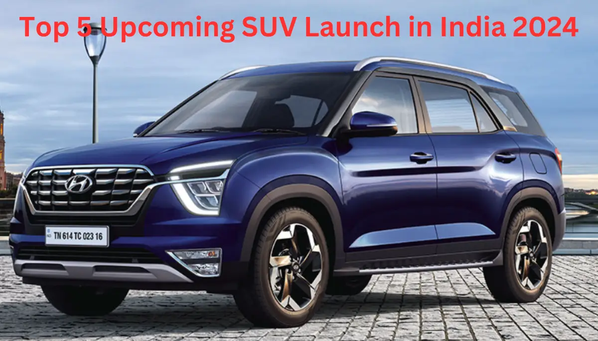 Top 5 SUV Launch in India 2024 आगामी समय में लाँच होगा टॉप